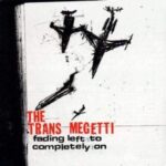 TRANS MEGETTI – FADING LEFT TO COMPLETELY ON