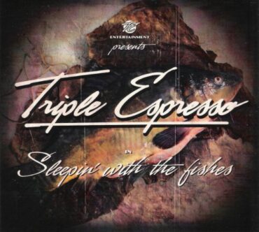 TRIPLE ESPRESSO – SLEEPIN’ WITH THE FISHES