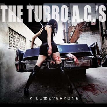 TURBO A.C.’S – KILL EVERYONE