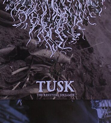 TUSK – THE RESISTING DREAMER