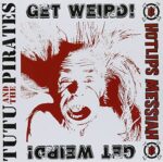 TUTU & THE PIRATES/HOTLIPS MESSIAH – GET WEIRD!