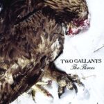 TWO GALLANTS – THE THROES (REMIXED)