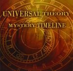 UNIVERSAL THEORY – MYSTERY TIMELINE