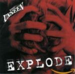 UNSEEN – EXPLODE