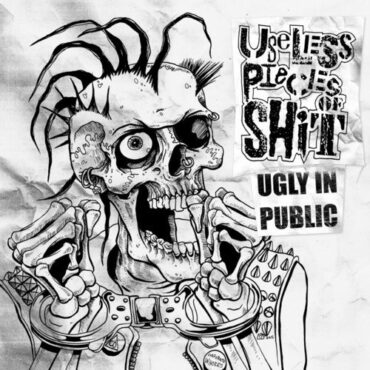 USELESS PIECES OF SHIT – UGLY IN PUBLIC