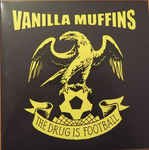 VANILLA MUFFINS – THE DRUG IS FOOTBALL