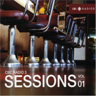 VARIOUS – CBC RADIO 3 SESSIONS VOL.1