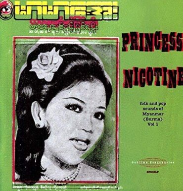 VARIOUS – PRINCESS NICOTINE FOLK & POP SOUNDS OF MYANMAR