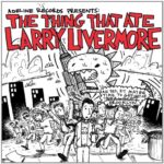 VARIOUS – THING THAT ATE LARRY LIVERMORE