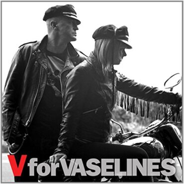 VASELINES – V FOR VASELINES