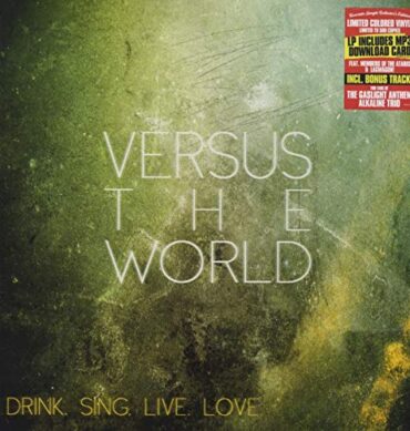 VERSUS THE WORLD – DRINK.SING.LIVE.LOVE.