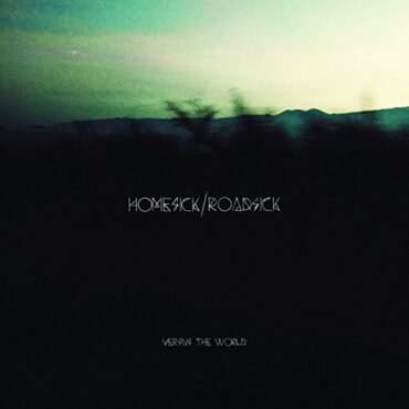 VERSUS THE WORLD – HOMESICK/ROADSICK