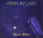 VESSEL OF LIGHT – LAST RIDE