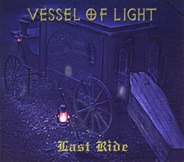 VESSEL OF LIGHT – LAST RIDE