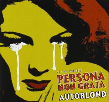 VIC DU MONTE’S PERSONA NON GRATA – AUTOBLOND