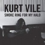 KURT VILE – SMOKE RING FOR MY HALO