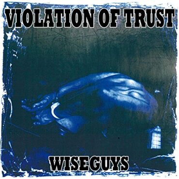 VIOLATION OF TRUST – WISEGUYS