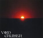 VOID CRUISER – OVERSTAYING MY WELCOME