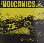 VOLCANICS – OH CRASH