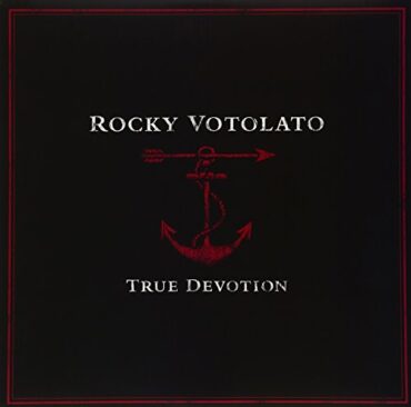 ROCKY VOTOLATO – TRUE DEVOTION