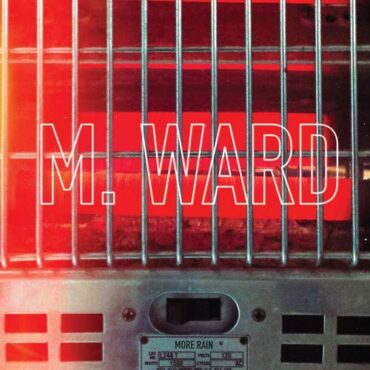 M. WARD – MORE RAIN