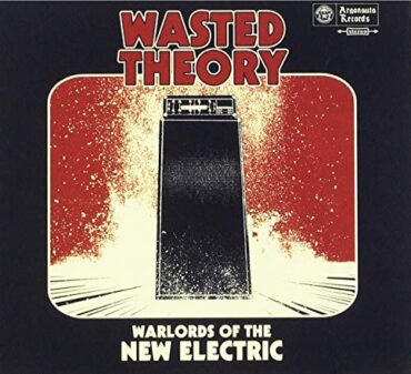 WASTED THEORY – WARLORDS OF THE NEW ElectronicIC