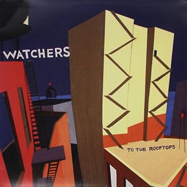 THE WATCHERS – TO THE ROOFTOPS