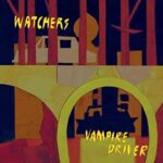 THE WATCHERS – VAMPIRE DRIVER