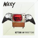 WAXY – BETTING ON FORGETTING