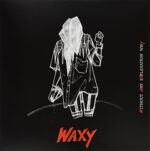 WAXY – WITHOUT ANY EXPLANATION WHY