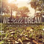 WE STILL DREAM – SOMETHING TO SMILE ABOUT