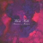 WHITE HILLS – ABSTRACTIONS & MUTATIONS