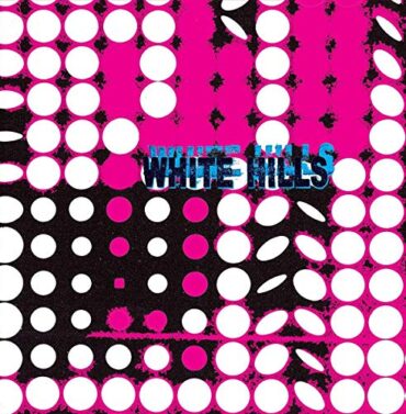 WHITE HILLS – FRYING ON THIS ROCK