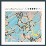 WILD NOTHING – NOCTURNE