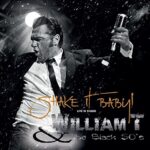 WILLIAM T & THE BLACK 50’S – SHAKE IT BABY!