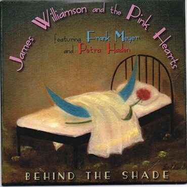 JAMES – & THE PINK HEARTS WILLIAMSON – BEHIND THE SHADE (W/CD)