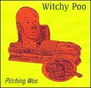 WITCHY POO – PITCHING WOO