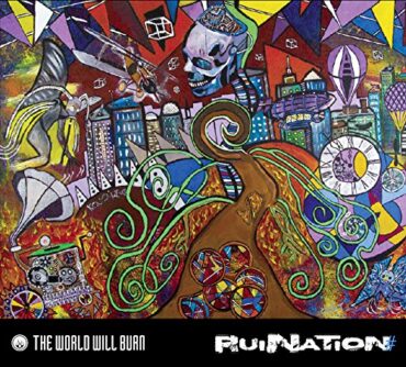 THE WORLD WILL BURN – RUINATION