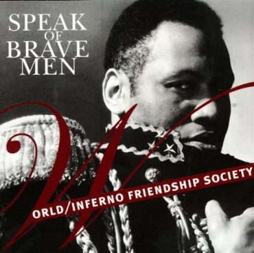 WORLD/INFERNO FRIENDSHIP SOCIETY – SPEAK OF BRAVE MEN (EP)