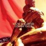 WOW & FLUTTER – GOLDEN TOUCH (180 GR)