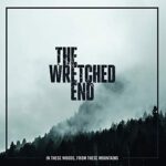 THE WRETCHED END – IN THESE WOODS, FROM THESE MOUNTAINS (BLACK)