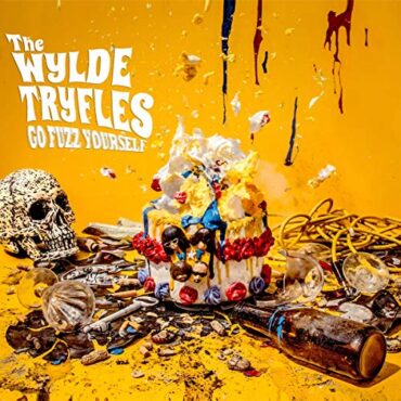 THE WYLDE TRUFLES – GO FUZZ YOURSELF