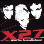 X27 – YOUR NEW FAVORITE BAND