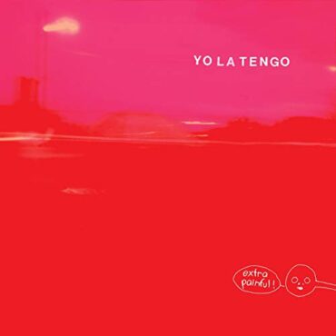 YO LA TENGO – EXTRA PAINFUL (2LP+7 Inch)