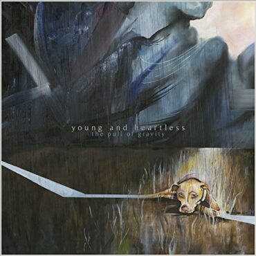 YOUNG AND HEARTLESS – THE PULL OF GRAVITY (COLOR)