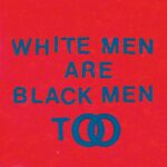 YOUNG FATHERS – WHITE MEN ARE BLACK MEN TOO