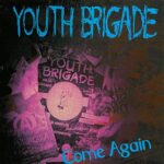 YOUTH BRIGADE – COME AGAIN