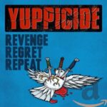 YUPPICIDE – REVENGE REGRET REPEAT