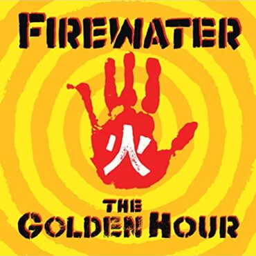 FIREWATER – THE GOLDEN HOUR