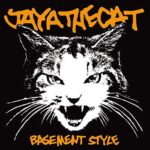 JAYA THE CAT – BASEMENT STYLE